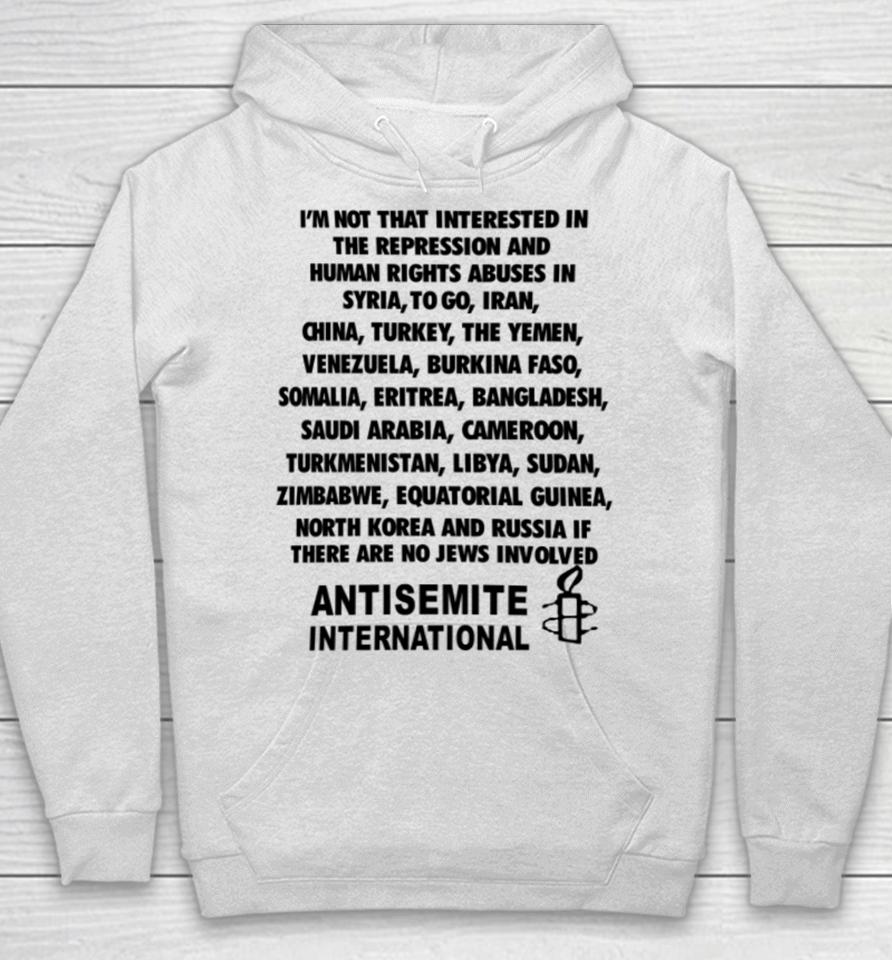 I'm Not That Interested In The Repression And Human Rights Abuses Hoodie