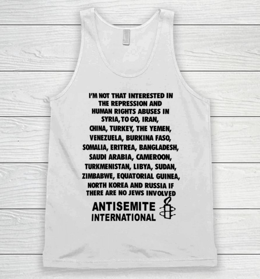 I'm Not That Interested In The Repression And Human Rights Abuses Unisex Tank Top