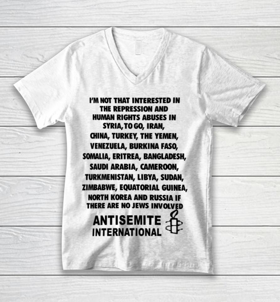 I'm Not That Interested In The Repression And Human Rights Abuses Unisex V-Neck T-Shirt
