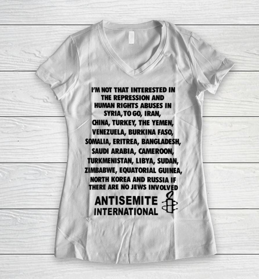 I'm Not That Interested In The Repression And Human Rights Abuses Women V-Neck T-Shirt