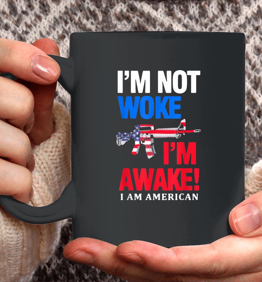 I’m Not Woke I’m Awake I Am American Flag Coffee Mug