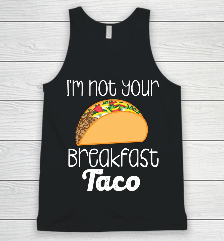 I'm Not Your Breakfast Taco Biden Hispanic Latina Jill Tee Unisex Tank Top