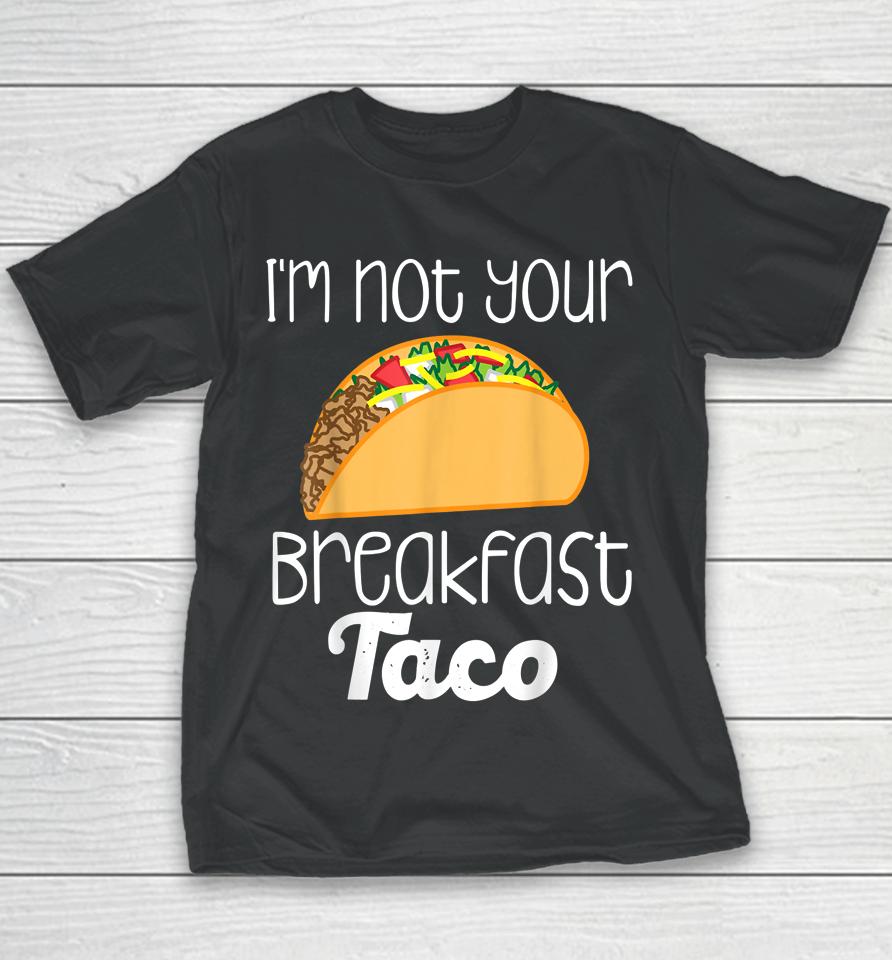 I'm Not Your Breakfast Taco Jill Biden Youth T-Shirt
