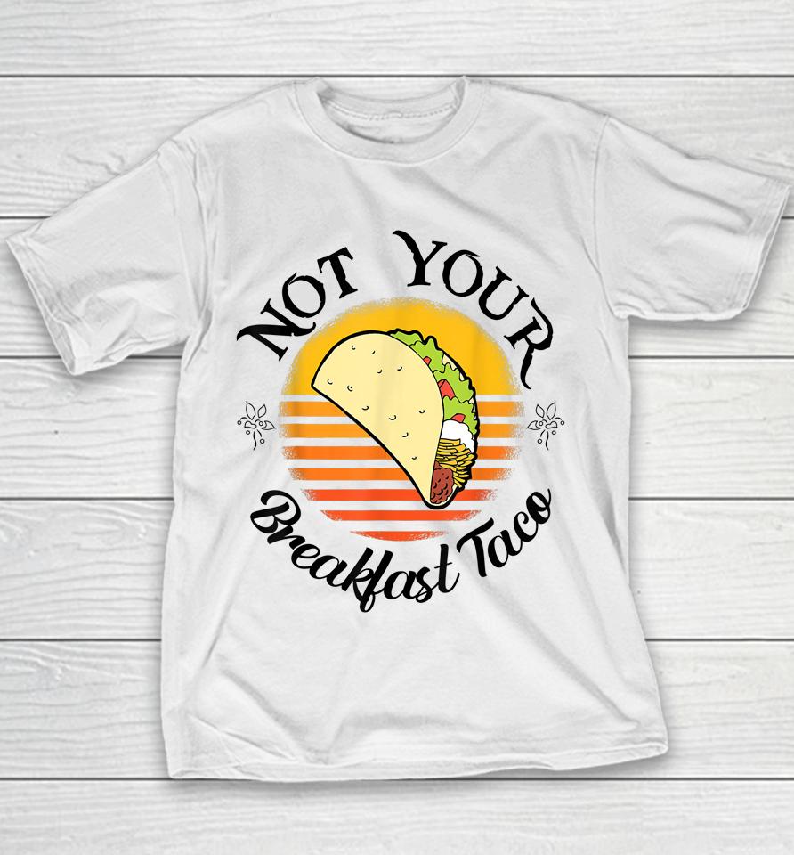 I'm Not Your Breakfast Taco Jill Biden Youth T-Shirt