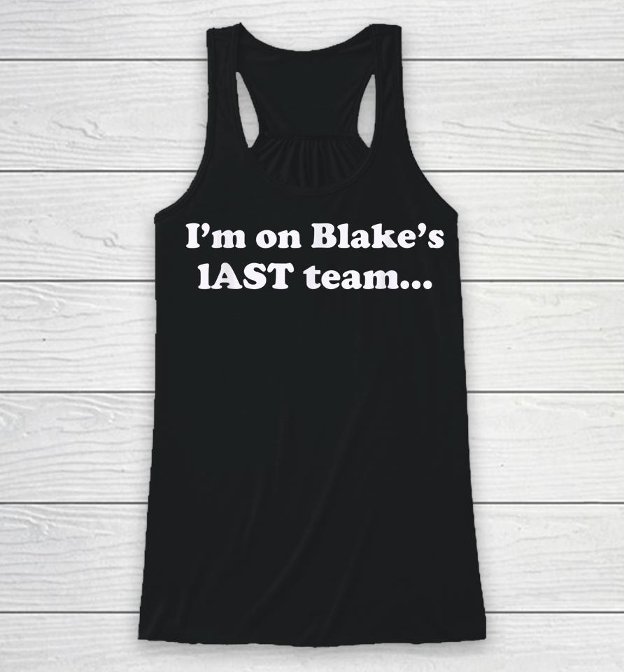 I'm On Blake's Last Team Racerback Tank