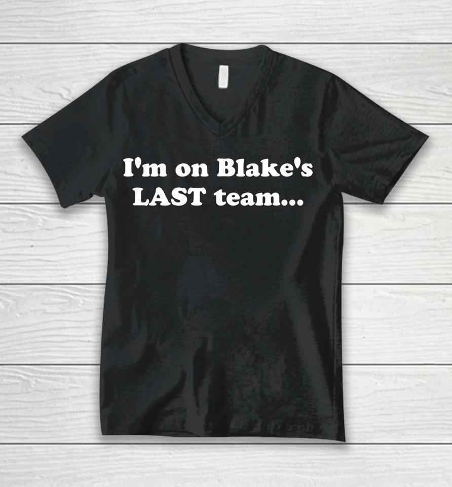 I'm On Blake's Last Team Unisex V-Neck T-Shirt