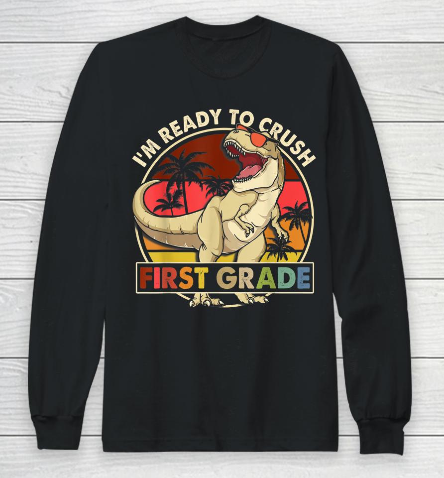 I'm Ready To Crush 1St Grade Back To School Dinosaur Boys Long Sleeve T-Shirt