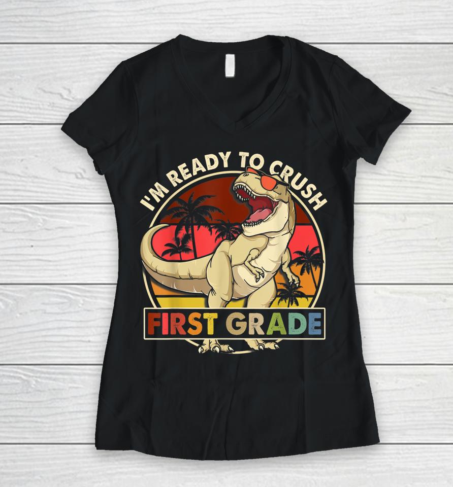 I'm Ready To Crush 1St Grade Back To School Dinosaur Boys Women V-Neck T-Shirt