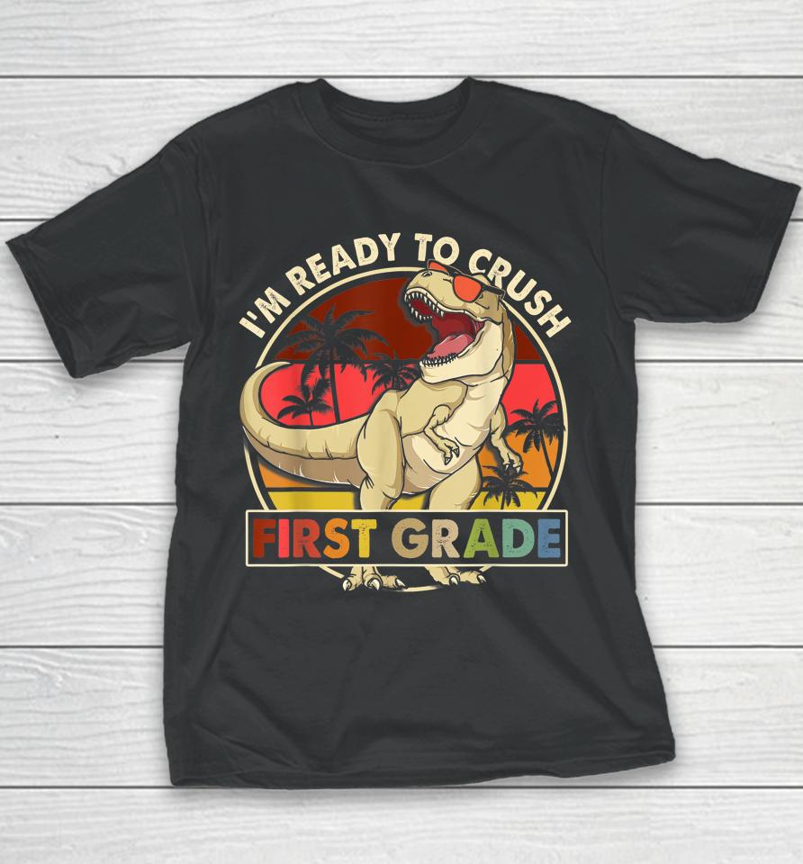 I'm Ready To Crush 1St Grade Back To School Dinosaur Boys Youth T-Shirt