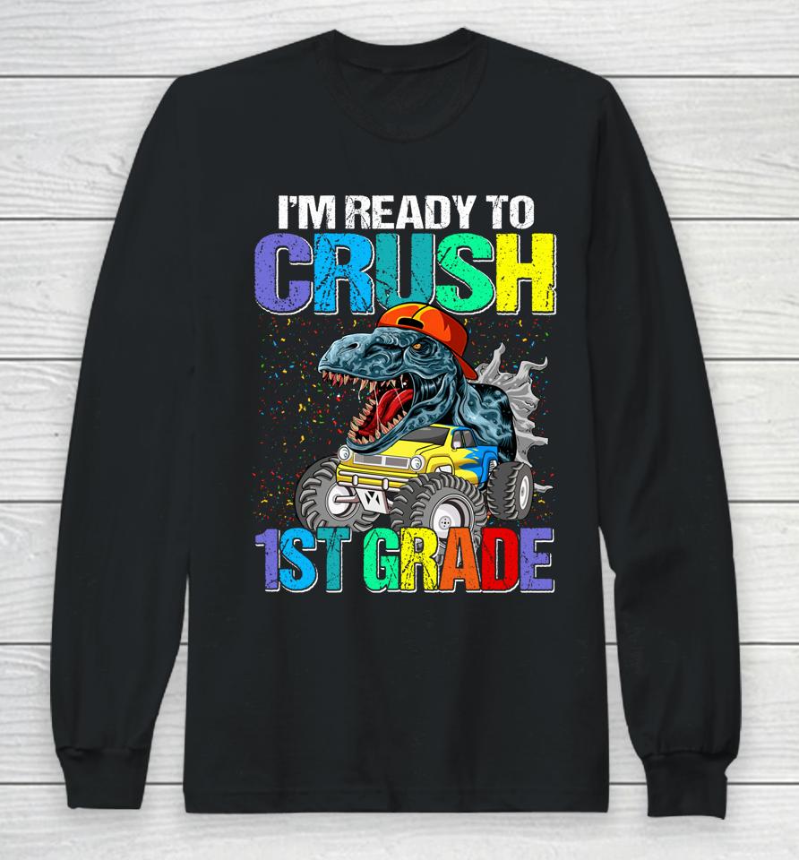 I'm Ready To Crush 1St Grade Boys Back To School Dinosaur Long Sleeve T-Shirt