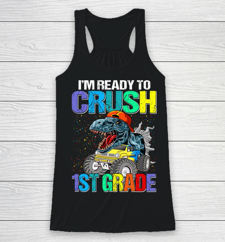 I'm Ready To Crush 1St Grade Boys Back To School Dinosaur Racerback Tank