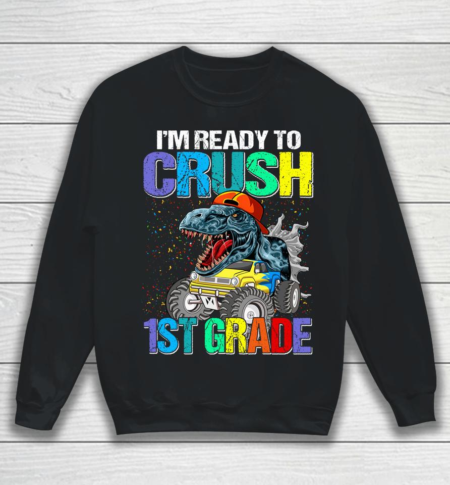 I'm Ready To Crush 1St Grade Boys Back To School Dinosaur Sweatshirt