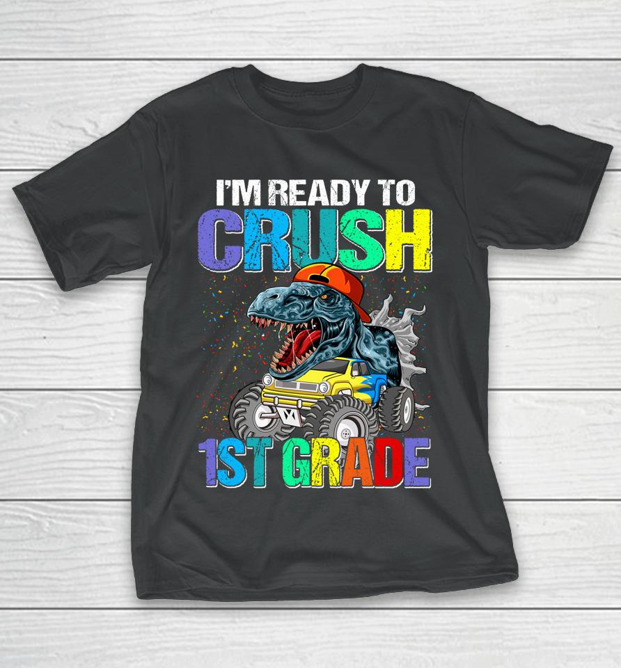 I'm Ready To Crush 1St Grade Boys Back To School Dinosaur T-Shirt