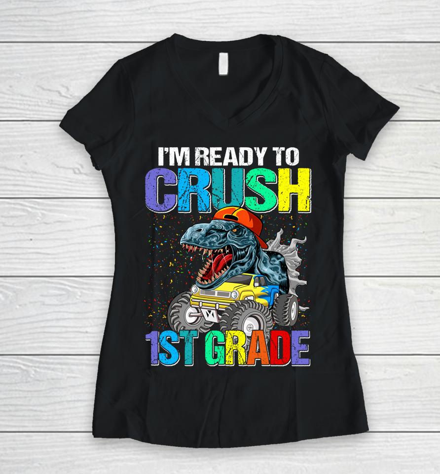 I'm Ready To Crush 1St Grade Boys Back To School Dinosaur Women V-Neck T-Shirt