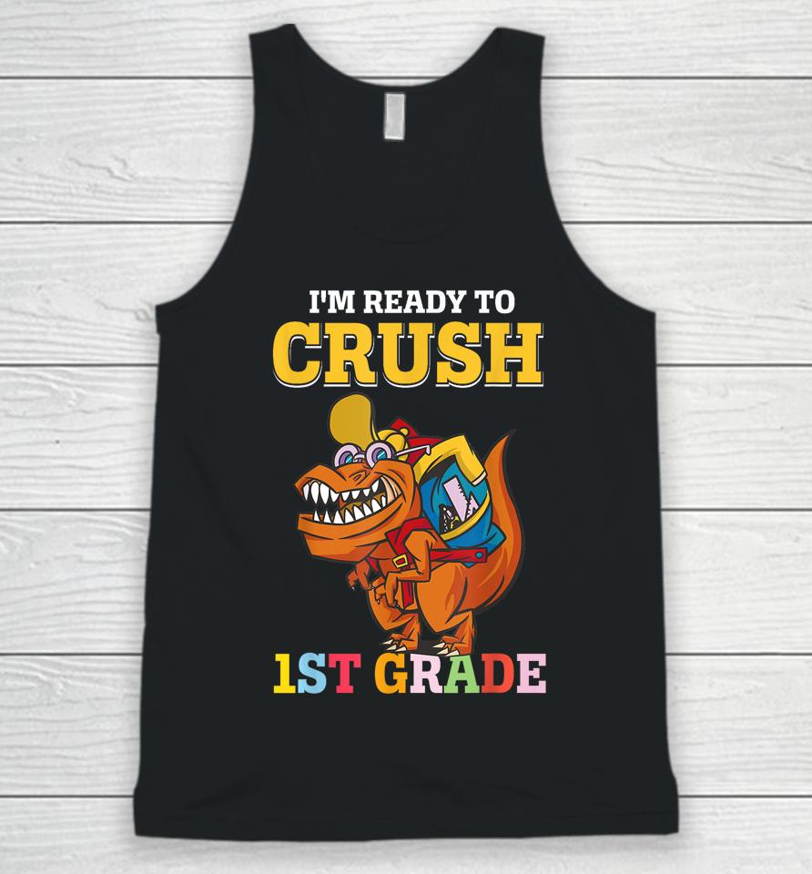 Im Ready To Crush 1St Grade Dinosaur Boy First Day Of School Unisex Tank Top