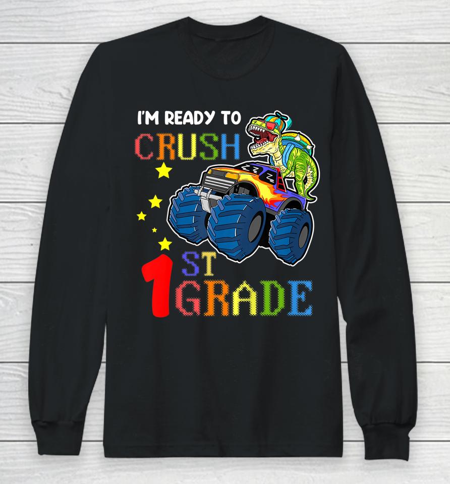 I'm Ready To Crush 1St Grade Tee Monster Truck Dinosaur Boys Long Sleeve T-Shirt