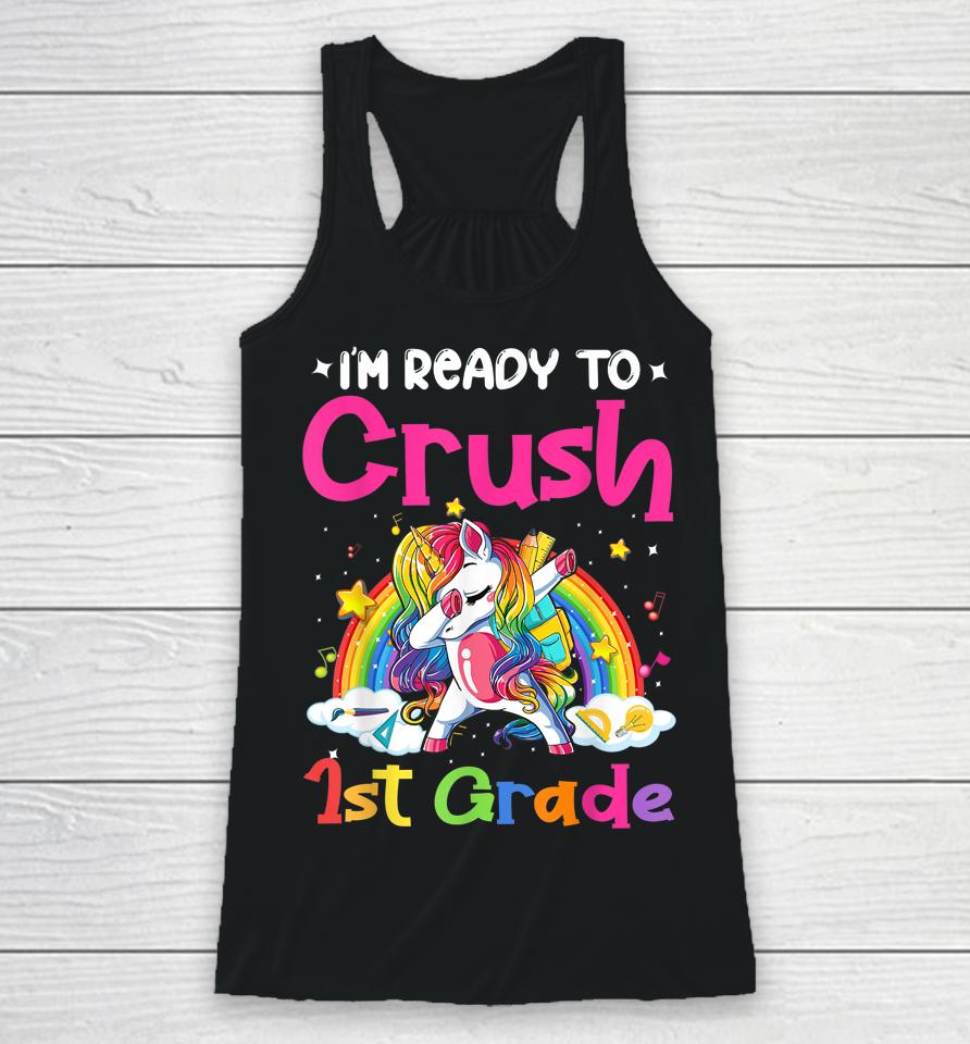 I'm Ready To Crush 1St Grade Unicorn Girls Back To School Racerback Tank