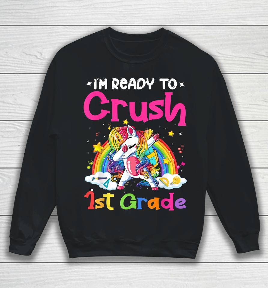 I'm Ready To Crush 1St Grade Unicorn Girls Back To School Sweatshirt