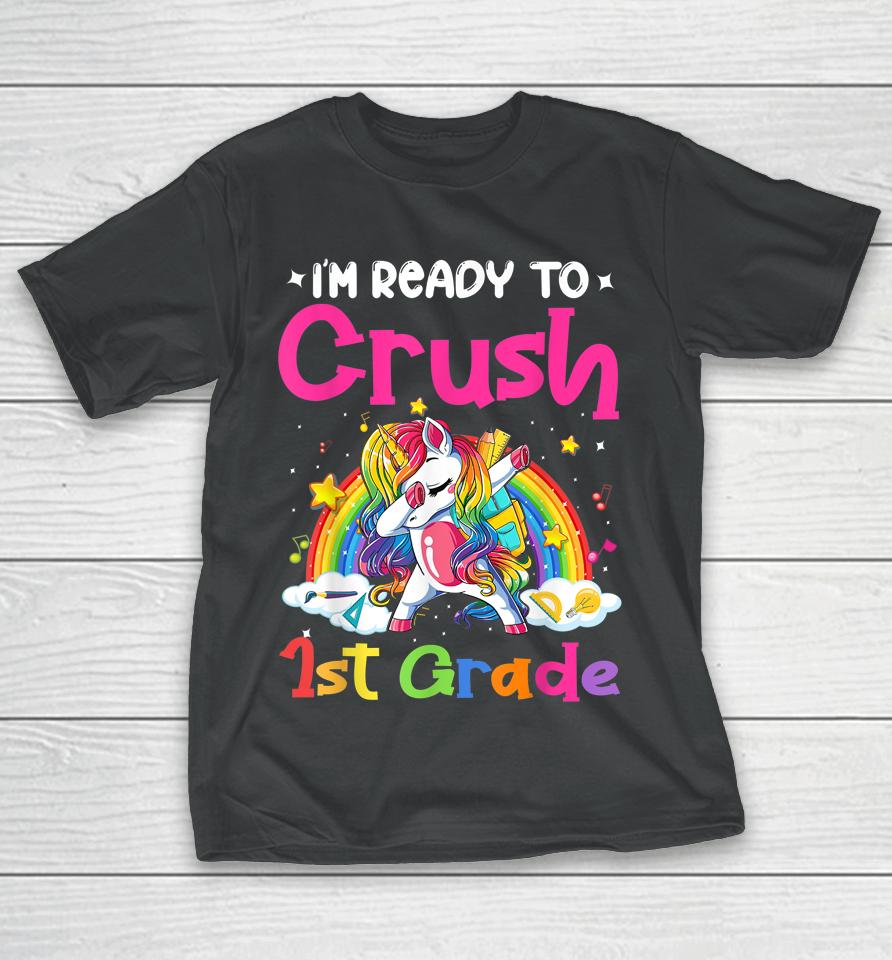 I'm Ready To Crush 1St Grade Unicorn Girls Back To School T-Shirt