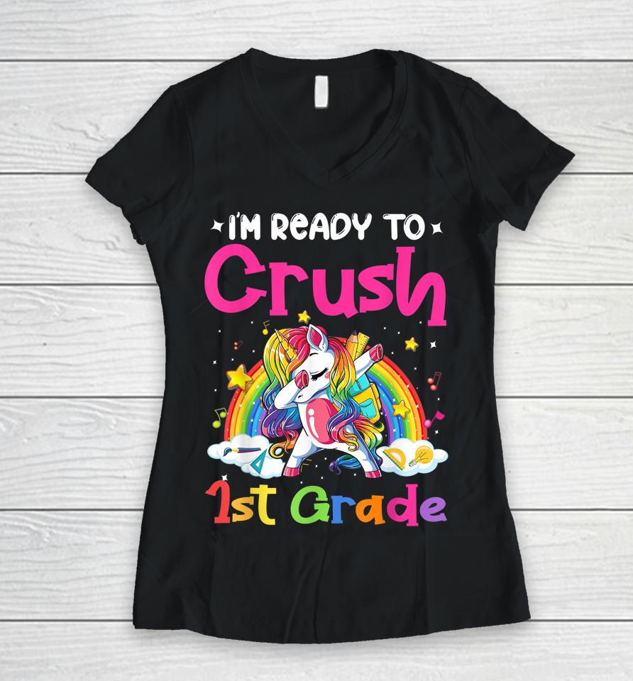 I'm Ready To Crush 1St Grade Unicorn Girls Back To School Women V-Neck T-Shirt