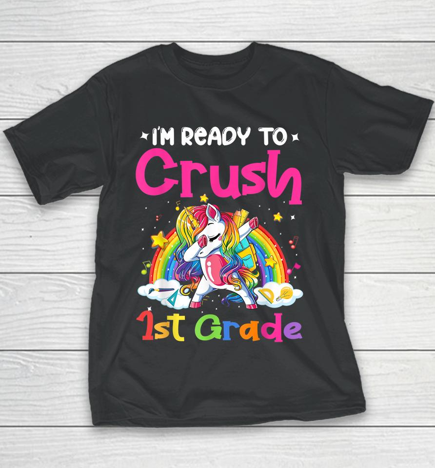 I'm Ready To Crush 1St Grade Unicorn Girls Back To School Youth T-Shirt