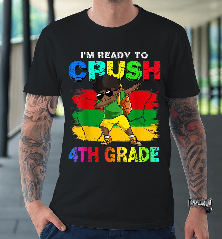 I'm Ready To Crush 4Th Grade Dabbing Boy Back To School Premium T-Shirt