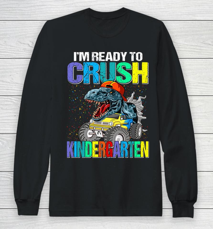 I'm Ready To Crush Kindergarten Boys Back To School Dinosaur Long Sleeve T-Shirt