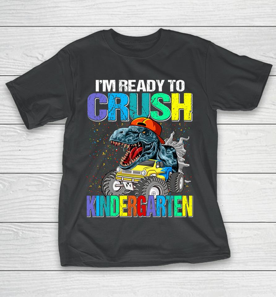 I'm Ready To Crush Kindergarten Boys Back To School Dinosaur T-Shirt
