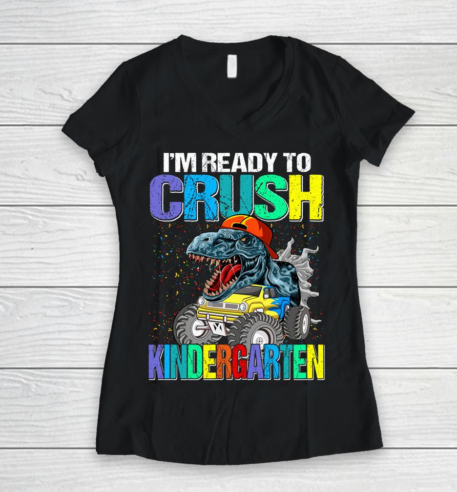 I'm Ready To Crush Kindergarten Boys Back To School Dinosaur Women V-Neck T-Shirt