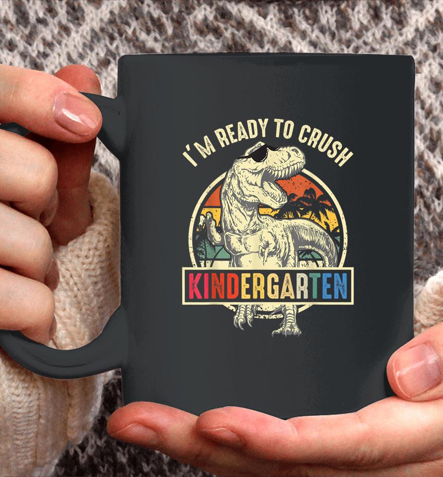 I'm Ready To Crush Kindergarten Dinosaur Back To School Coffee Mug