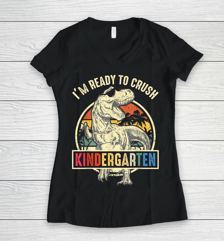 I'm Ready To Crush Kindergarten Dinosaur Back To School Women V-Neck T-Shirt
