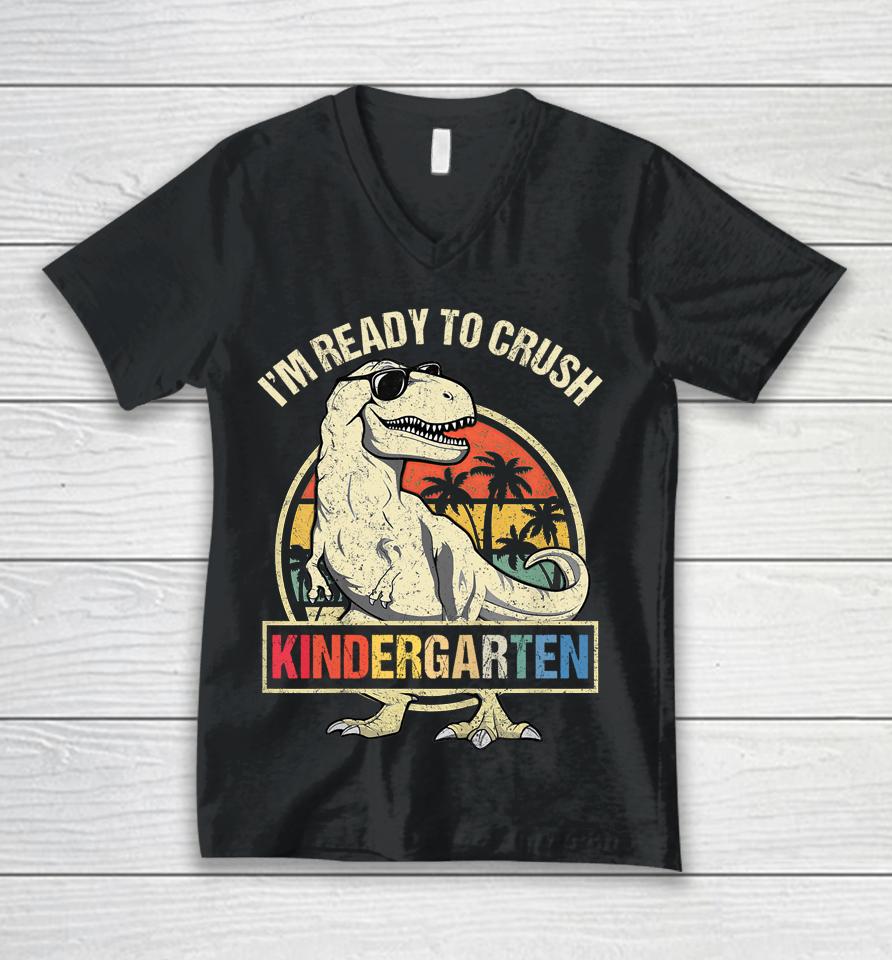I'm Ready To Crush Kindergarten Dinosaur Boys Back To School Unisex V-Neck T-Shirt
