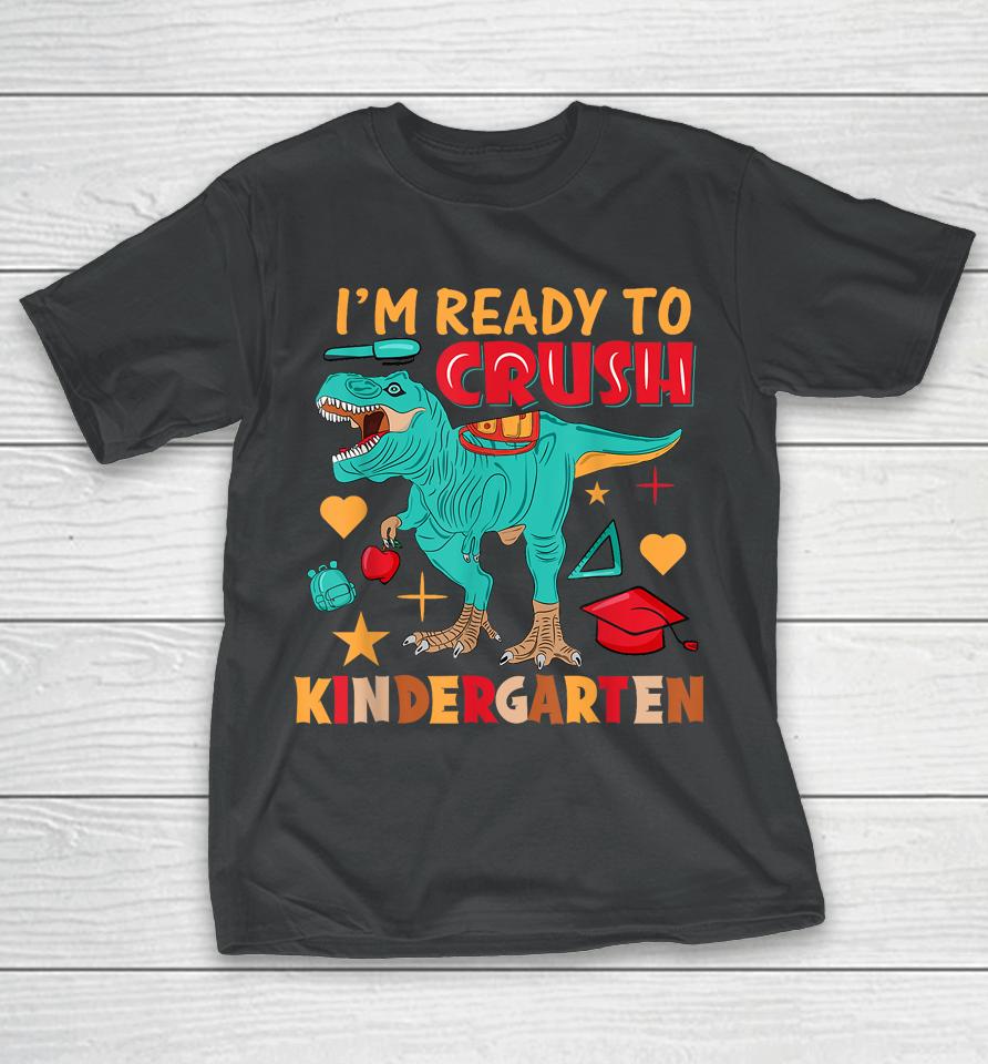 I'm Ready To Crush Kindergarten Dinosaur Boys Back To School T-Shirt
