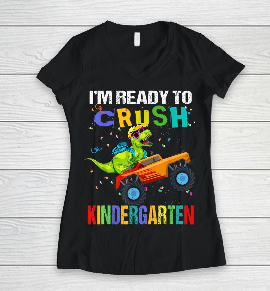 I'm Ready To Crush Kindergarten Dinosaur First Day Of School Women V-Neck T-Shirt
