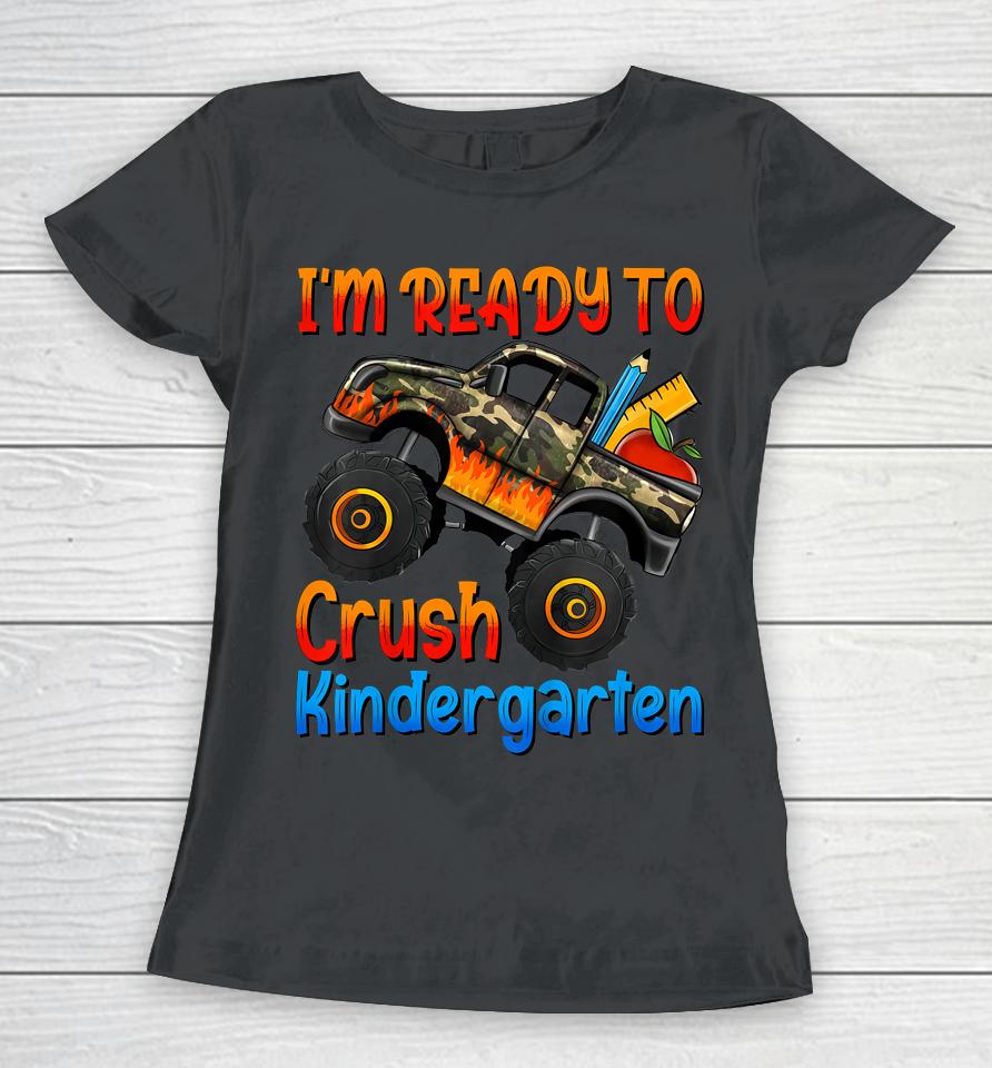 I'm Ready To Crush Kindergarten Monster Truck Boys First Day Women T-Shirt