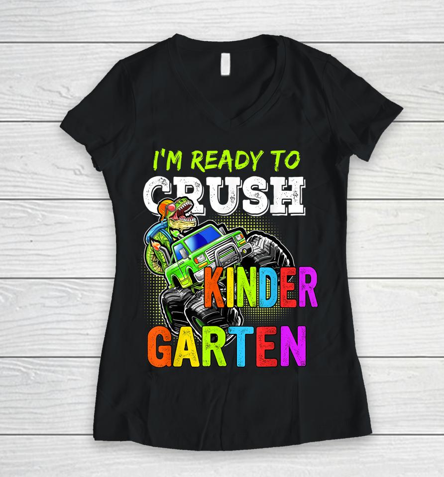 I'm Ready To Crush Kindergarten Monster Truck For Boys Girls Women V-Neck T-Shirt