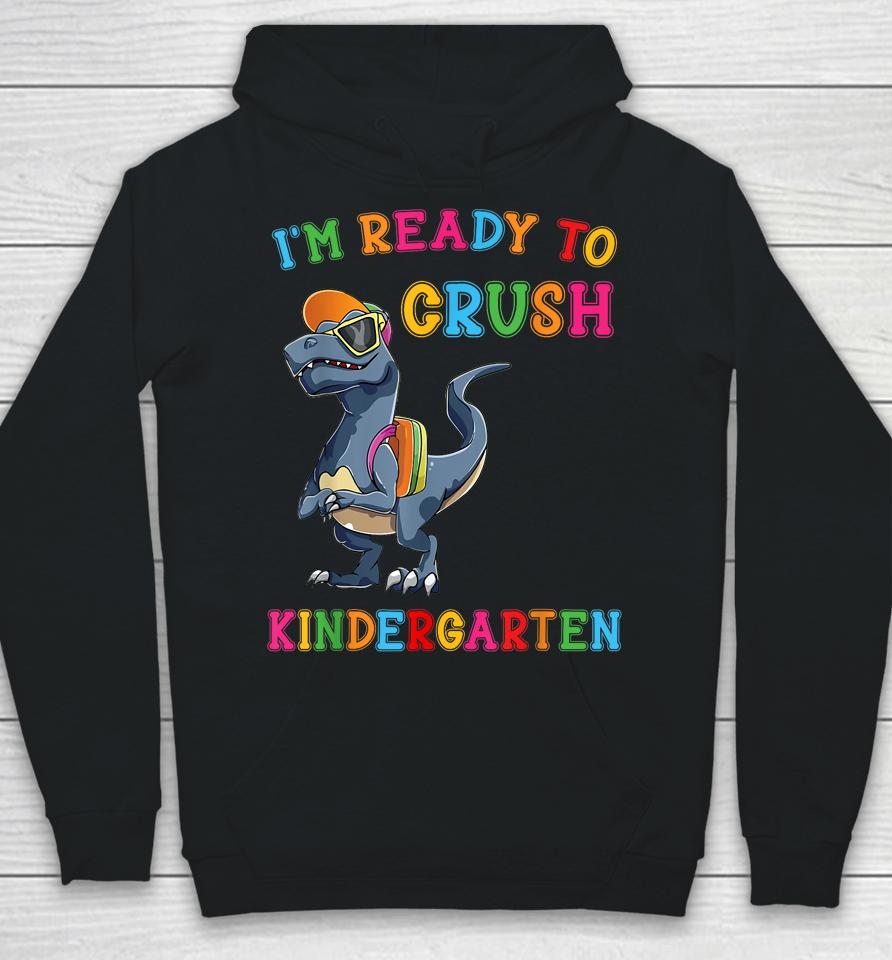 I'm Ready To Crush Kindergarten Hoodie