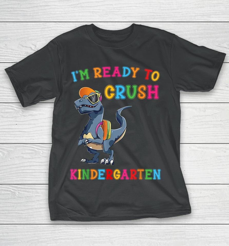 I'm Ready To Crush Kindergarten T-Shirt