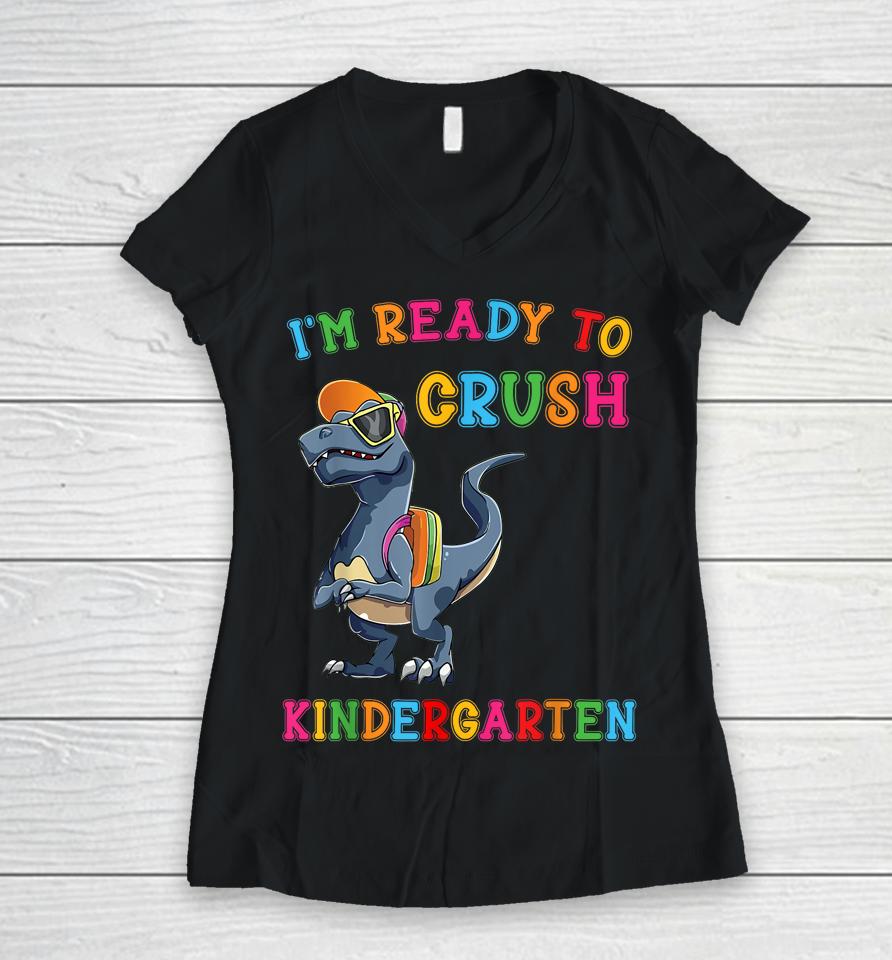 I'm Ready To Crush Kindergarten Women V-Neck T-Shirt