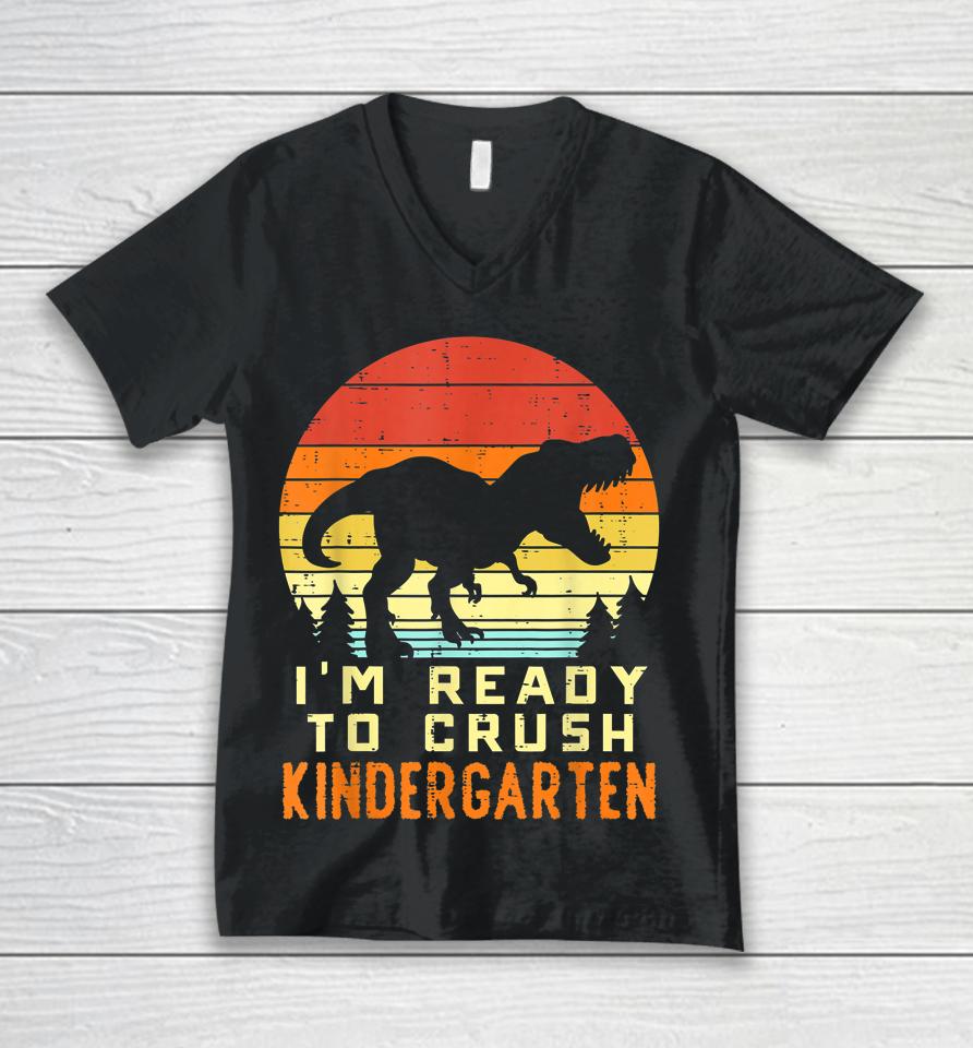 I'm Ready To Crush Kindergarten Trex Dino Retro First Day Boy Unisex V-Neck T-Shirt