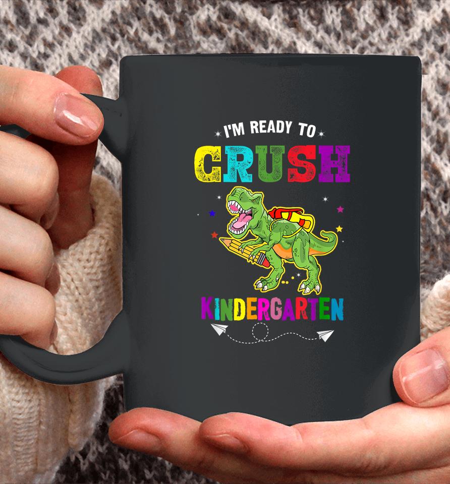 I'm Ready To Crush Kindergarten Trex Dinosaur Back To School Coffee Mug
