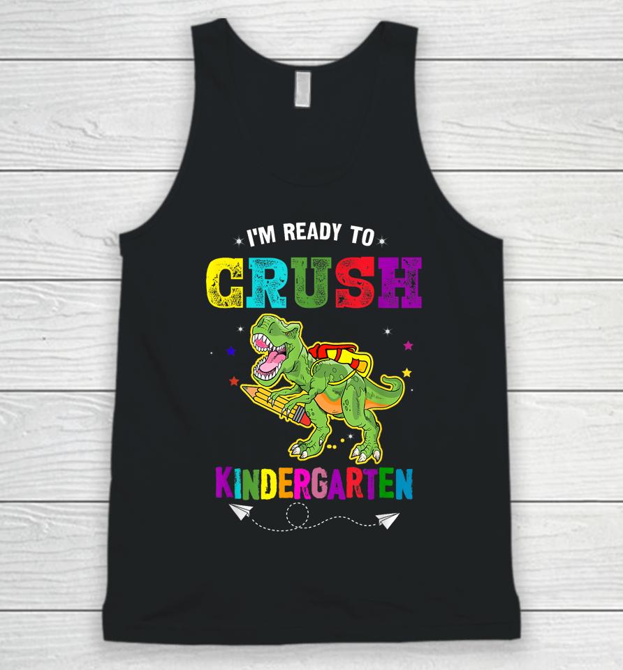 I'm Ready To Crush Kindergarten Trex Dinosaur Back To School Unisex Tank Top