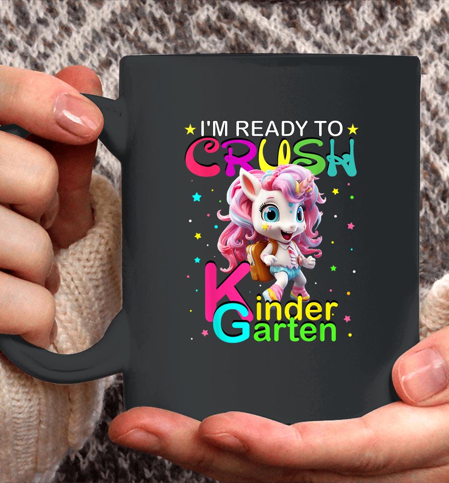 I'm Ready To Crush Kindergarten Unicorn Back To School Girls Coffee Mug