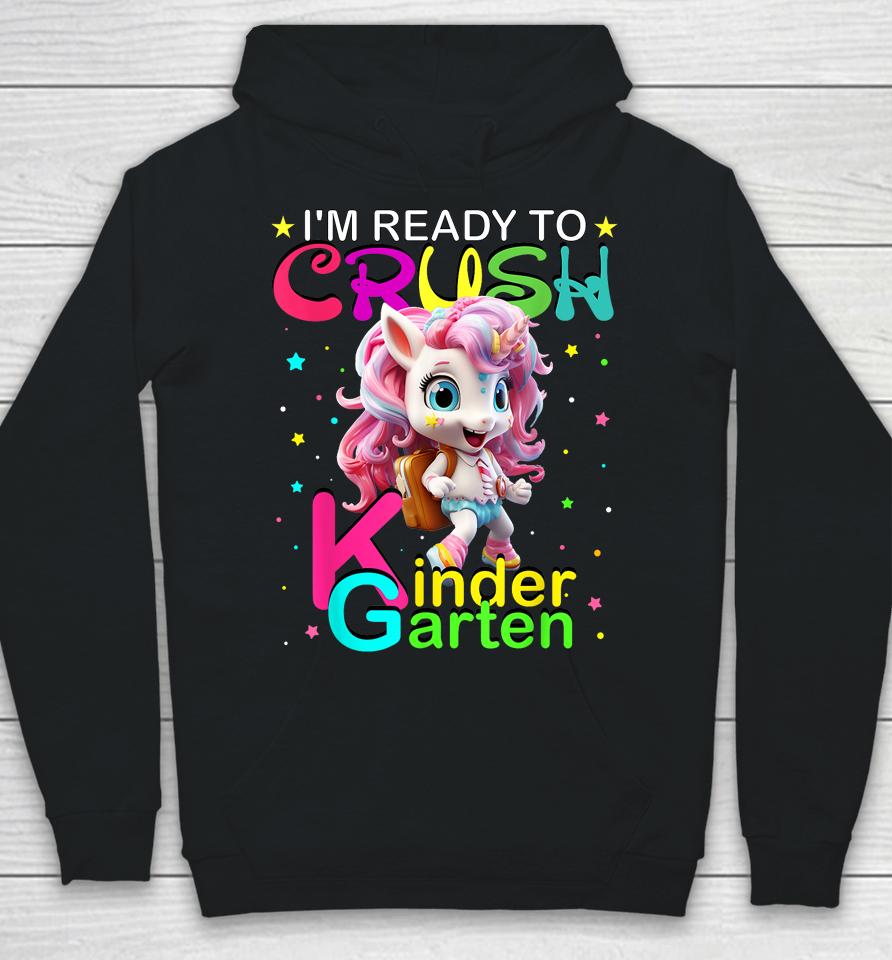 I'm Ready To Crush Kindergarten Unicorn Back To School Girls Hoodie