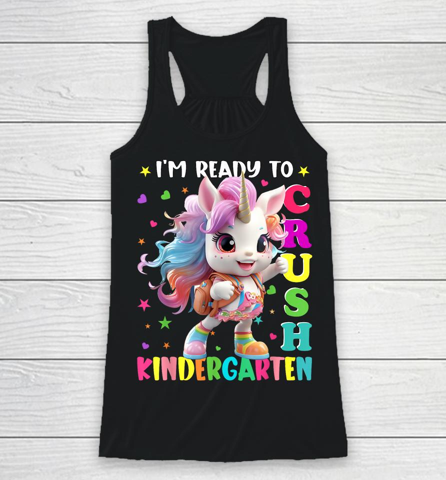 Im Ready To Crush Kindergarten Unicorn Back To School Girls Racerback Tank