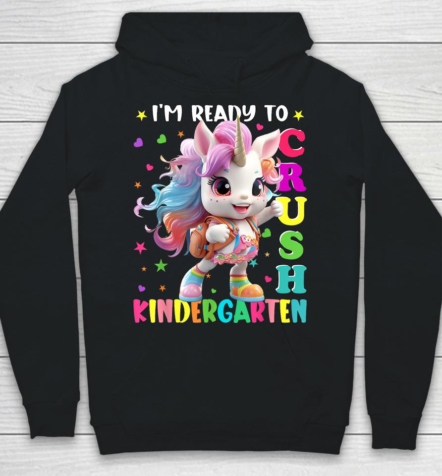 Im Ready To Crush Kindergarten Unicorn Back To School Girls Hoodie
