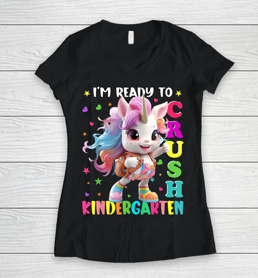 Im Ready To Crush Kindergarten Unicorn Back To School Girls Women V-Neck T-Shirt