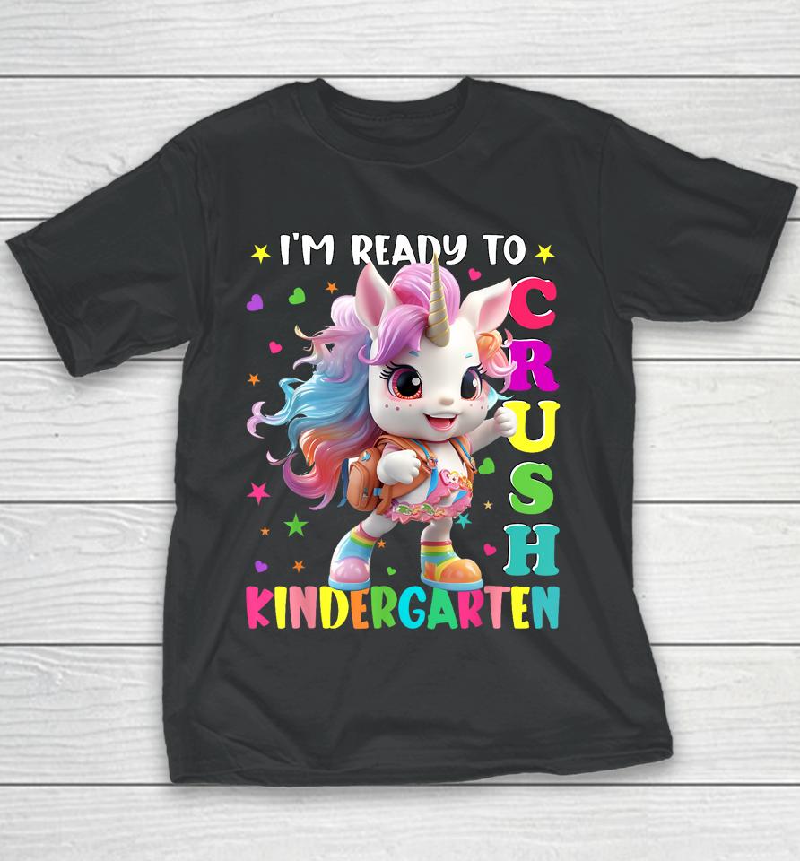 Im Ready To Crush Kindergarten Unicorn Back To School Girls Youth T-Shirt