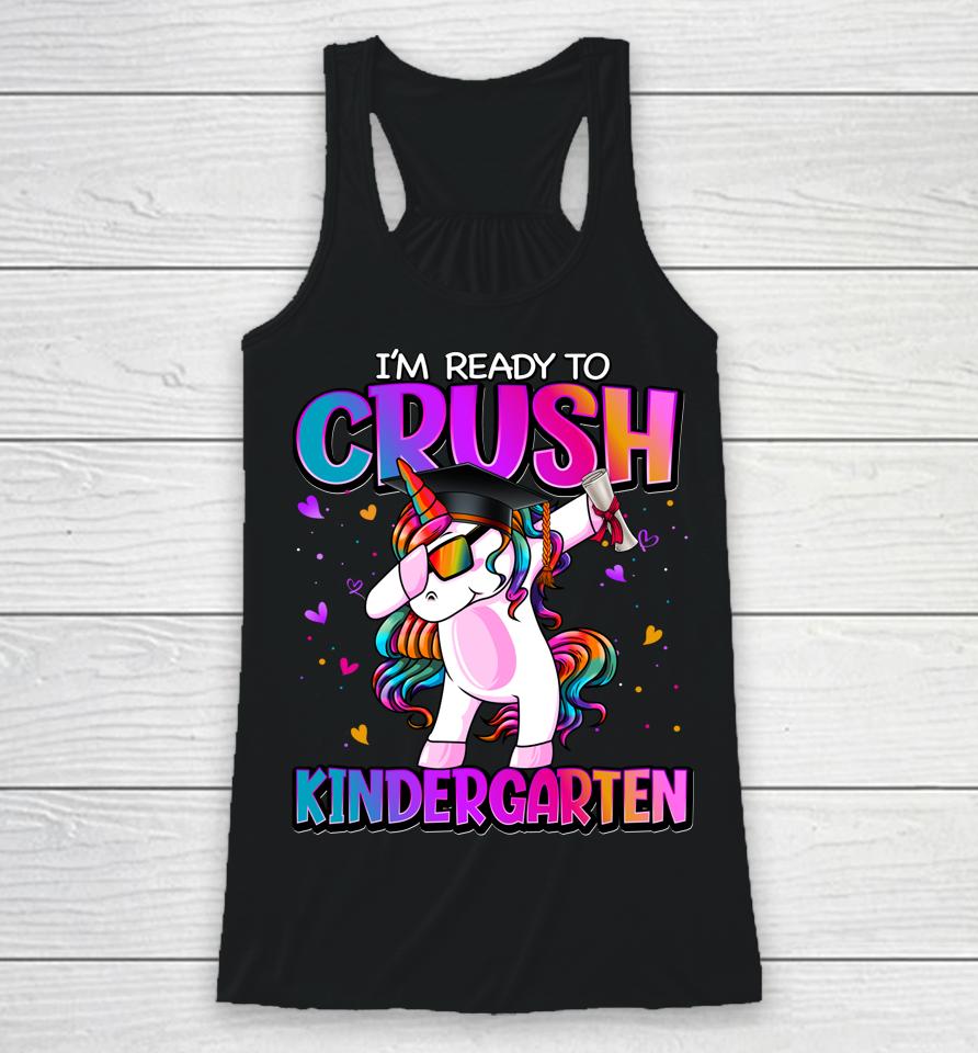 I'm Ready To Crush Kindergarten Unicorn First Day Of Girls Racerback Tank