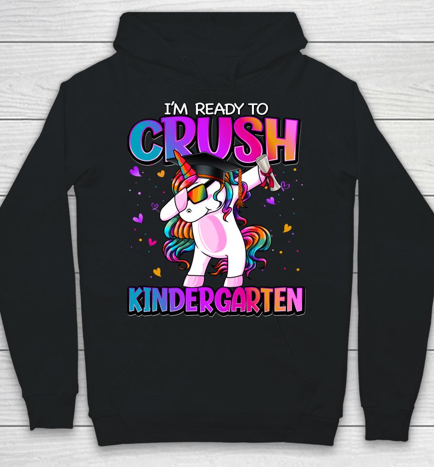I'm Ready To Crush Kindergarten Unicorn First Day Of Girls Hoodie